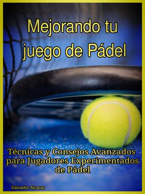 cover image of Mejorando tu juego de Pádel